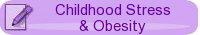 Childhood Stress & Obesity