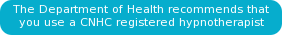 The Department of Health recommend that you use a CNHC registered hypnotherapist